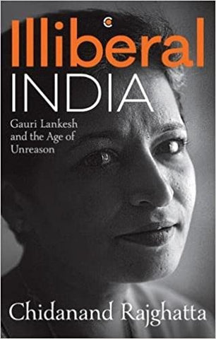Illiberal India: Gauri Lankesh and the Age of Unreason