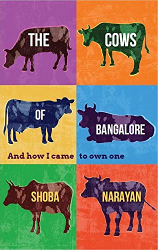 The Cows Of Bangalore: And How I Came To Own One