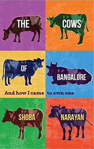 The Cows Of Bangalore: And How I Came To Own One