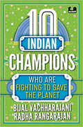 10 Indian Champions Who are Fighting to Save the Planet