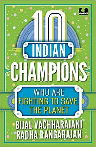 10 Indian Champions Who are Fighting to Save the Planet