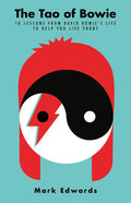 The Tao Of Bowie: 10 Lessons From David Bowie's Life To Help You Live Yours