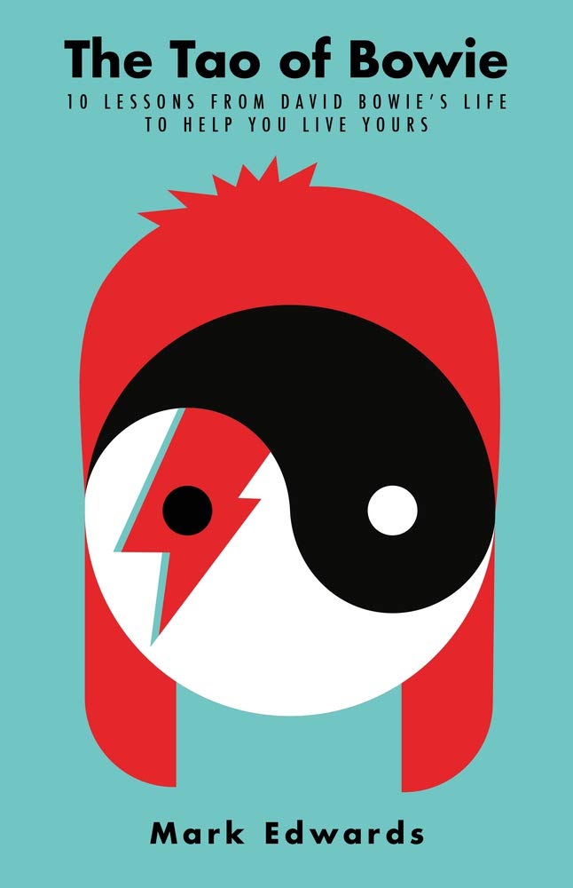 The Tao Of Bowie: 10 Lessons From David Bowie's Life To Help You Live Yours
