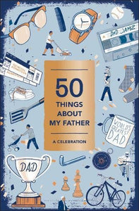 50 Things About My Father