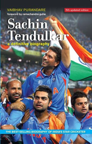 Sachin Tendulka: A Definitive Biography