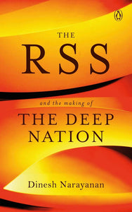 The RSS: And the Making of the Deep Nation