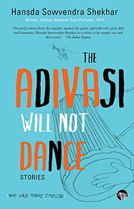 The Adivasi Will Not Dance