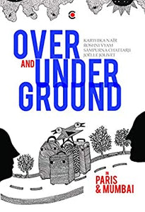 Over And Under Ground In Paris And Mumbai
