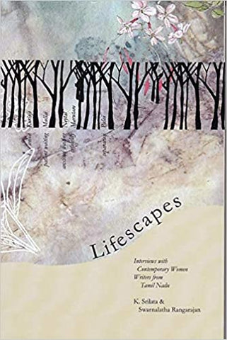 Lifescapes: Interviews with Contemporary Women Writers from Tamil Nadu