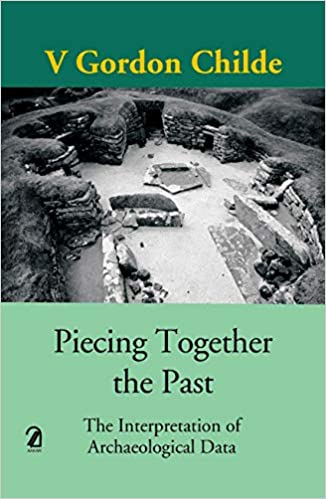 Piecing Together The Past: The Interpretation Of Archaeological Data