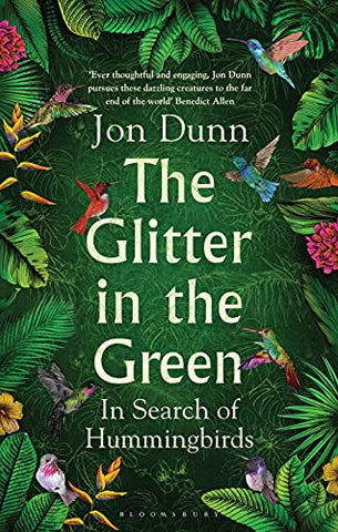 The Glitter In The Green: In Search Of Hummingbirds