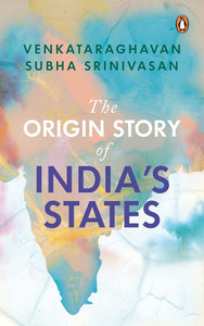 The Origin Story Of India's States