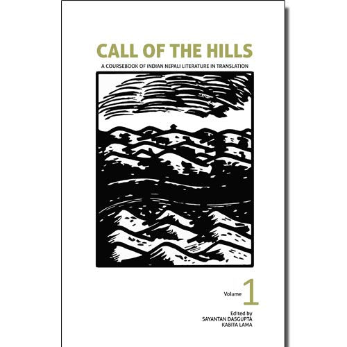 Call Of The Hills: A Course Book Of Indian Nepali Literature In Translation