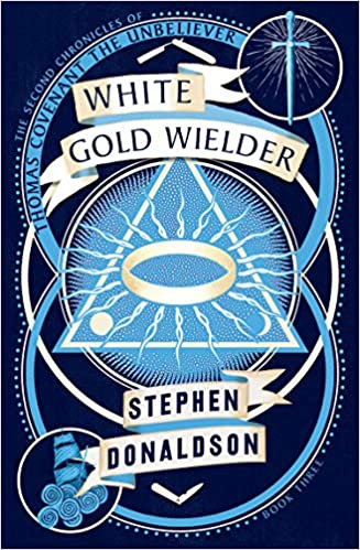 White Gold Wielder - The Second Chronicles Of Thomas Covenant