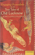 Engaging Scoundrels: True Tales Of Old Lucknow