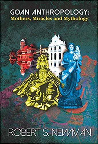 Goan Anthropology: Mothers, Miracles & Mythology