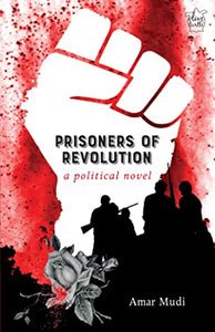Prisoners Of Revolution: A Political Novel