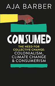 Consumed: The Need For Collective Change