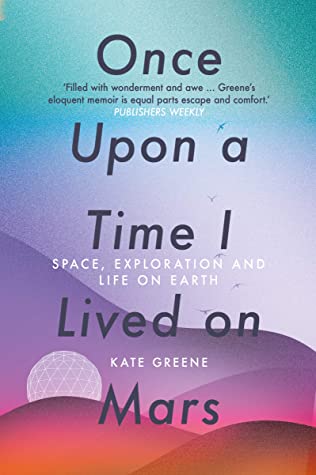 Once Upon A Time I Lived On Mars: Space, Exploration, And Life On Earth