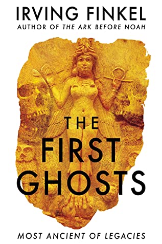 The First Ghosts: A Rich History Of Ancient Ghosts