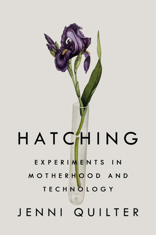 The Hatching: Experiments in Motherhood and Technology