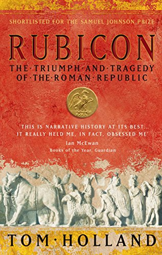 Rubicon: The Triumph And Tragedy Of The Roman Republic