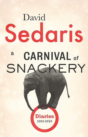 A Carnival Of Snackery: Diaries 2003-2020