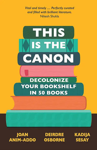 This Is The Canon: Decolonize Your Bookshelves In 50 Books