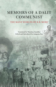 Memoirs Of A Dalit Communist: The Many Worlds Of R.B. More