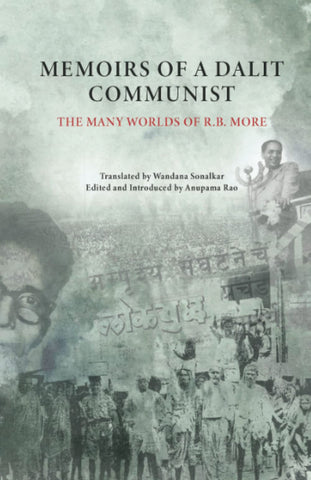 Memoirs Of A Dalit Communist: The Many Worlds Of R.B. More