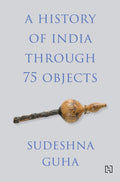 A History Of India Through 75 Objects