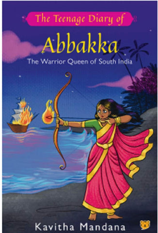 The Teenage Diary Of Abbakka: The Warrior Queen Of South India
