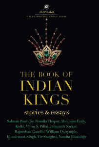 The Book Of Indian Kings: Stories And Essays