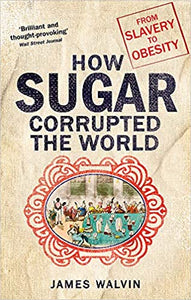 How Sugar Corrupted The World