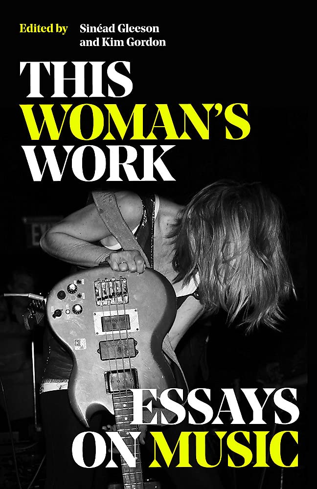 This Woman's Work: Essays On Music