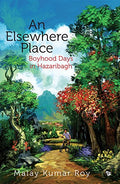 An Elsewhere Place: Boyhood Days In Hazaribagh