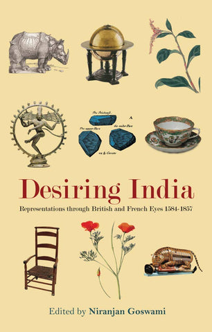 Desiring India: Representations Through British And French Eyes 1584-1857