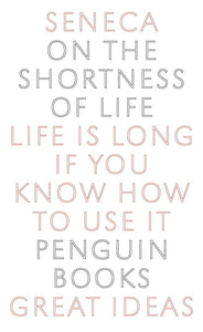 On The Shortness Of Life  (Penguin Great Ideas)