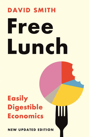 Free Lunch: Easily Digestible Economics