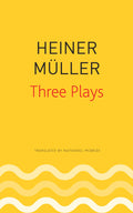 Three Plays: Philoctetes, The Horatian, Mauser