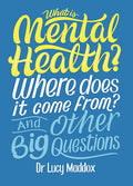 What Is Mental Health? Where Does It Come From? And Other Big Questions