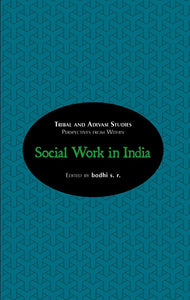 Social Work In India: Tribal And Adivasi Studies  Perspectives From Within