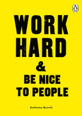Work Hard And Be Nice To People