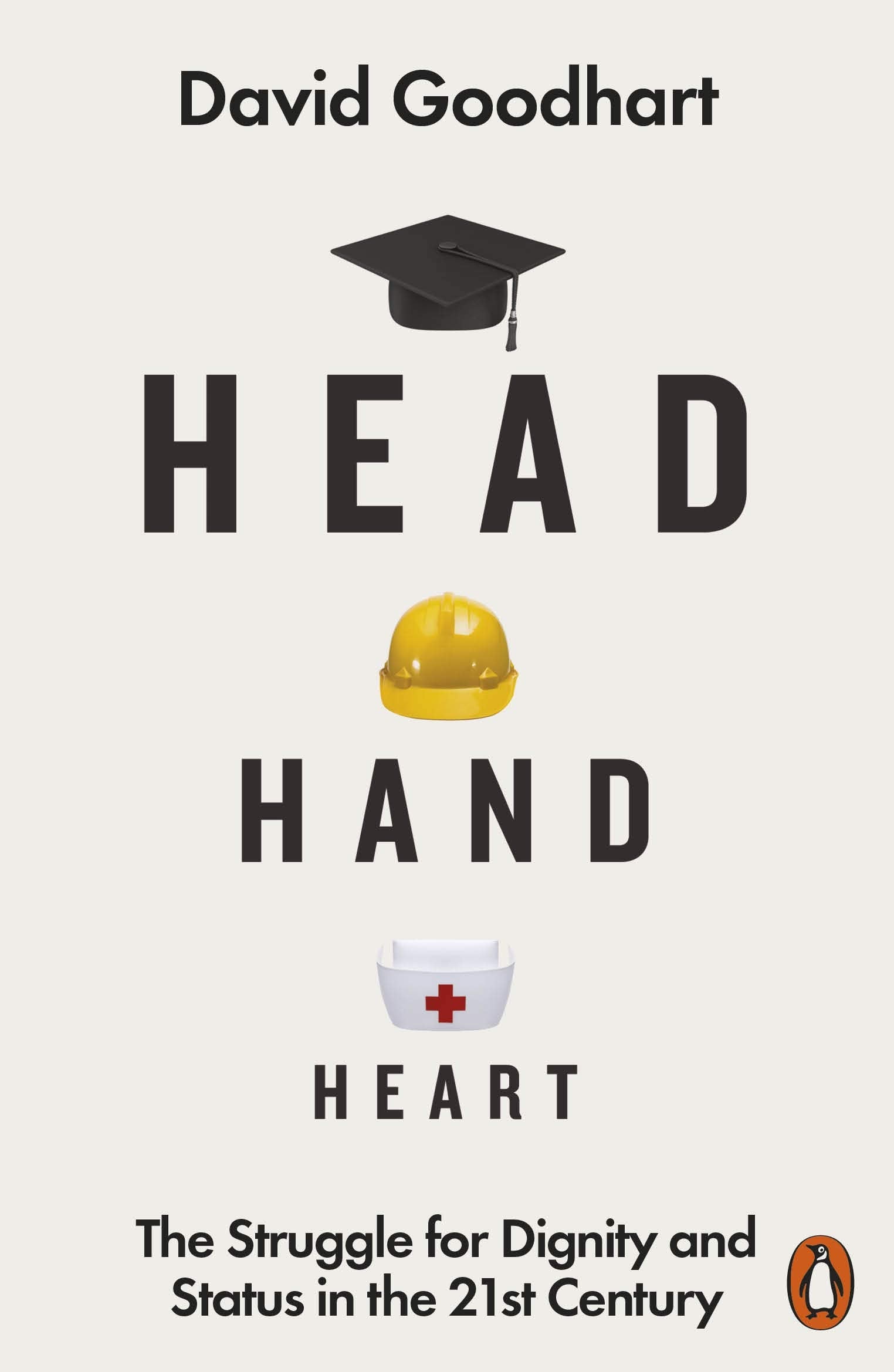 Head Hand Heart: The Struggle For Dignity And Status In The 21st Century