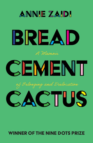 Bread, Cement, Cactus: A Memoir Of Belonging And Dislocation