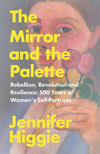 The Mirror And The Palette: Rebellion, Revolution And Resilience