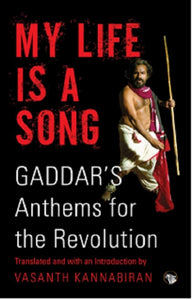 My Life Is A Song, Gaddar's Anthems For The Revolution