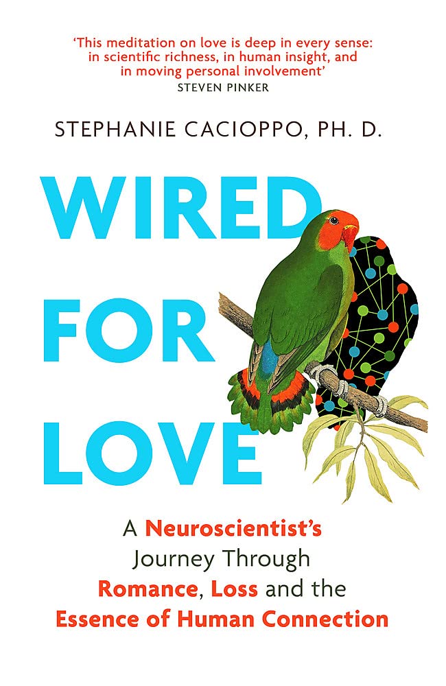 Wired For Love: A Neuroscientist’s Journey Through Romance, Loss And The Essence Of Human Connection