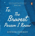 To, The Bravest Person I Know