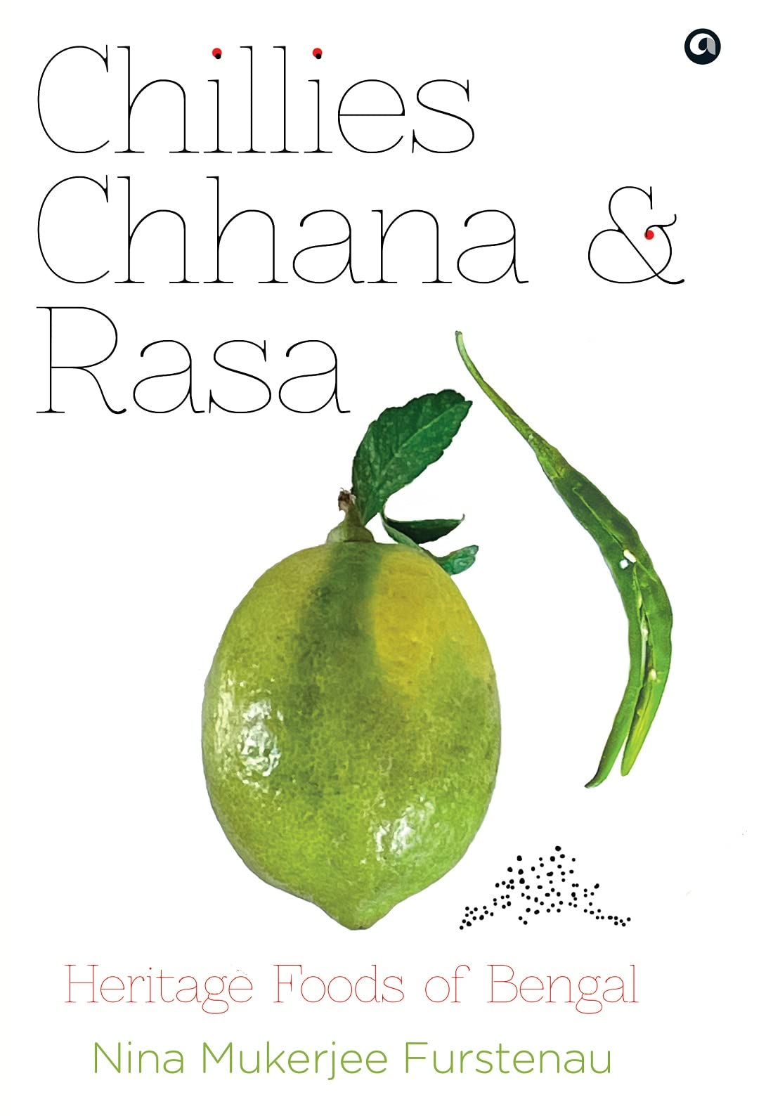 Chillies, Chhana & Rasa: Heritage Foods Of Bengal